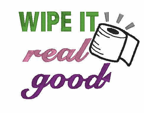 Embroidery Design of Wipe it real Good