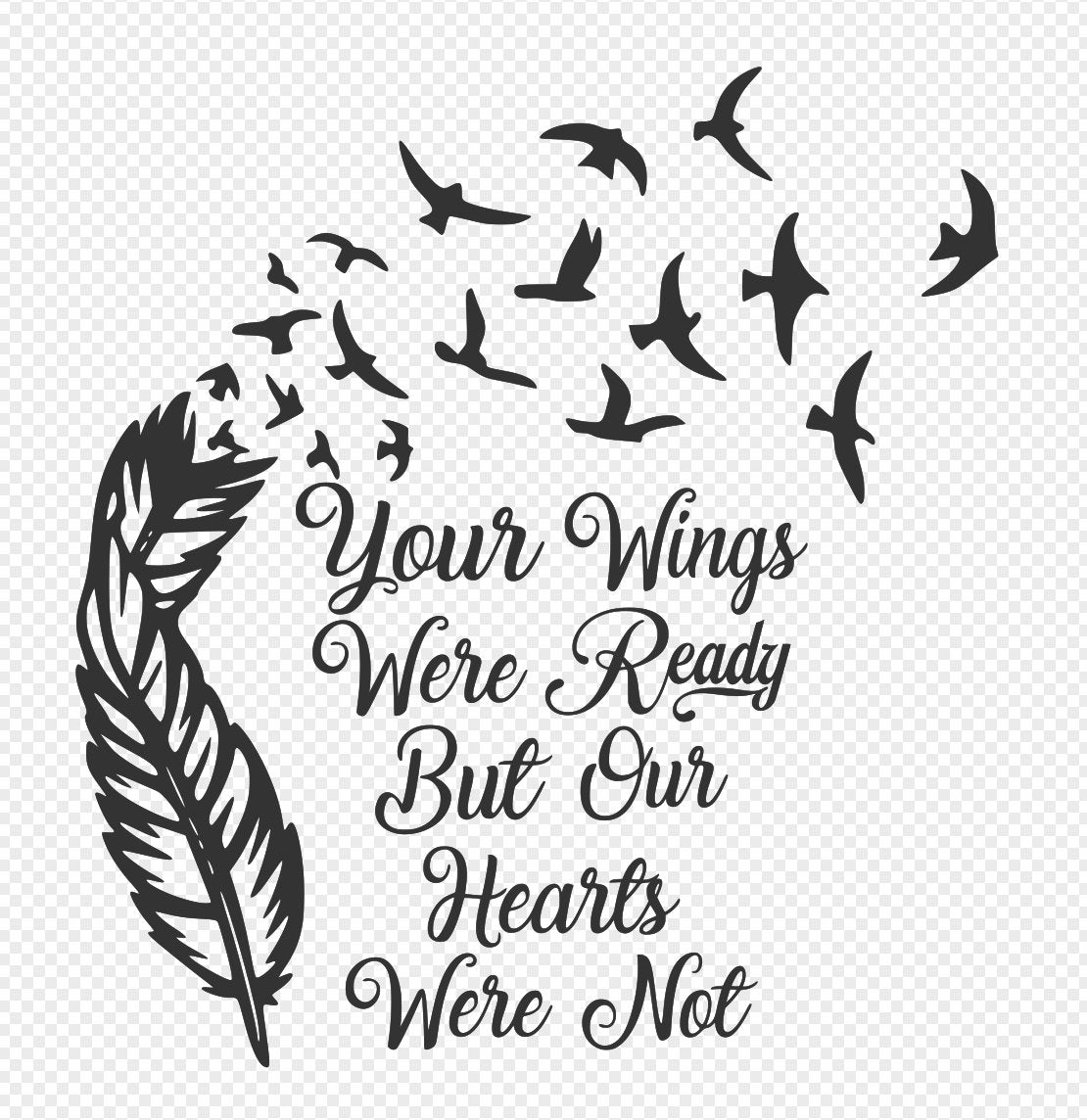 Your Wings Were Ready But Our Hearts Was Not svg,png,eps,jpg,and pdf files