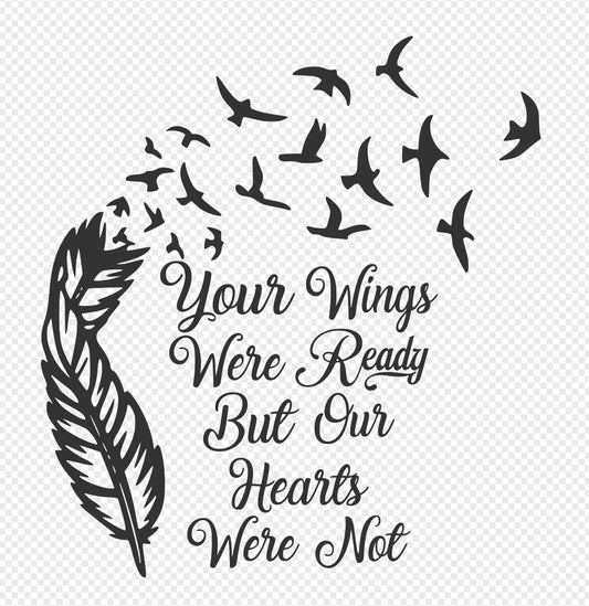 Your Wings Were Ready But Our Hearts Was Not svg,png,eps,jpg,and pdf files